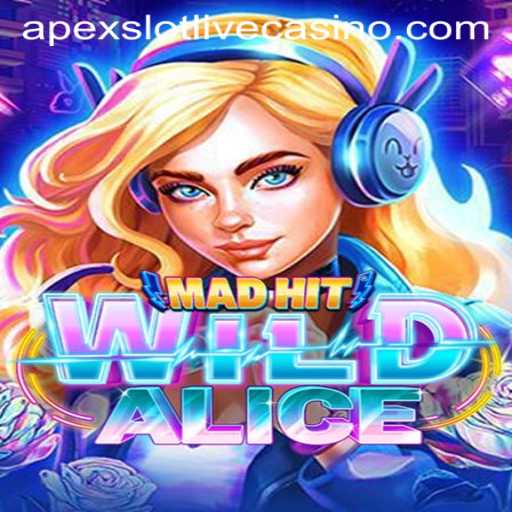 Discover the Thrills of MadHitWildAlice: The Ultimate ApexSlot Adventure